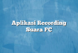 Aplikasi Recording Suara PC