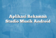 Aplikasi Rekaman Studio Musik Android