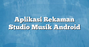 Aplikasi Rekaman Studio Musik Android