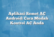 Aplikasi Remot AC Android: Cara Mudah Kontrol AC Anda