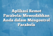 Aplikasi Remot Parabola: Memudahkan Anda dalam Mengontrol Parabola