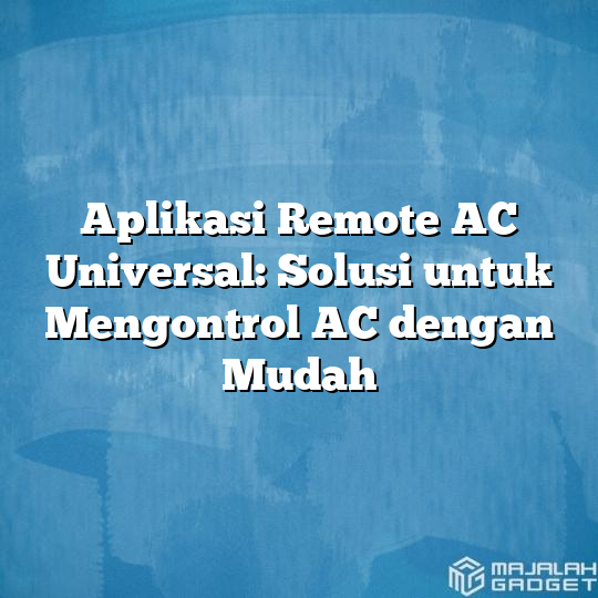 Aplikasi Remote Ac Universal Solusi Untuk Mengontrol Ac Dengan Mudah