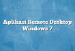 Aplikasi Remote Desktop Windows 7