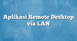 Aplikasi Remote Desktop via LAN