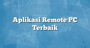 Aplikasi Remote PC Terbaik