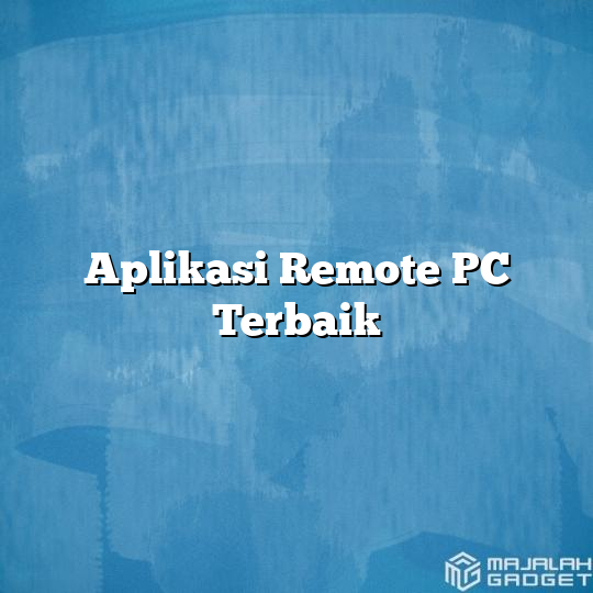 Aplikasi Remote PC Terbaik - Majalah Gadget