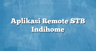 Aplikasi Remote STB Indihome