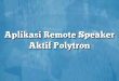 Aplikasi Remote Speaker Aktif Polytron
