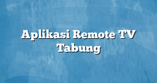 Aplikasi Remote TV Tabung