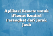 Aplikasi Remote untuk iPhone: Kontrol Perangkat dari Jarak Jauh
