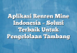 Aplikasi Renren Mine Indonesia – Solusi Terbaik Untuk Pengelolaan Tambang