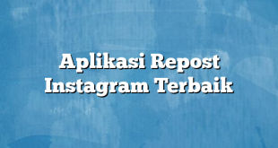 Aplikasi Repost Instagram Terbaik