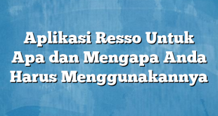 Aplikasi Resso Untuk Apa dan Mengapa Anda Harus Menggunakannya