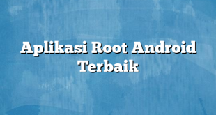 Aplikasi Root Android Terbaik