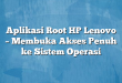 Aplikasi Root HP Lenovo – Membuka Akses Penuh ke Sistem Operasi