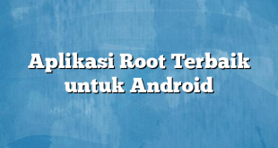 Aplikasi Root Terbaik untuk Android