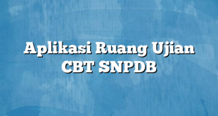 Aplikasi Ruang Ujian CBT SNPDB