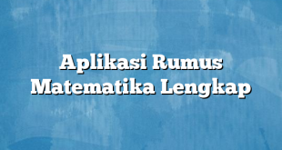 Aplikasi Rumus Matematika Lengkap