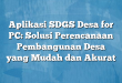 Aplikasi SDGS Desa for PC: Solusi Perencanaan Pembangunan Desa yang Mudah dan Akurat