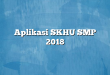 Aplikasi SKHU SMP 2018
