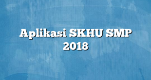 Aplikasi SKHU SMP 2018