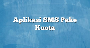 Aplikasi SMS Pake Kuota