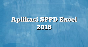 Aplikasi SPPD Excel 2018