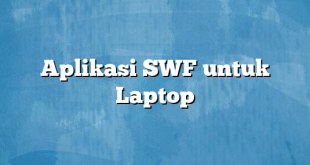 Aplikasi SWF untuk Laptop