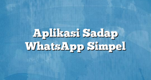 Aplikasi Sadap WhatsApp Simpel