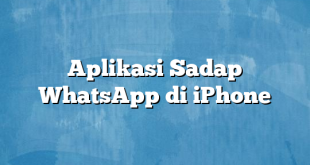 Aplikasi Sadap WhatsApp di iPhone