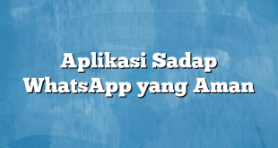 Aplikasi Sadap WhatsApp yang Aman