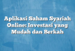 Aplikasi Saham Syariah Online: Investasi yang Mudah dan Berkah