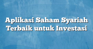 Aplikasi Saham Syariah Terbaik untuk Investasi