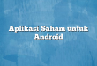 Aplikasi Saham untuk Android