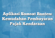 Aplikasi Samsat Banten: Kemudahan Pembayaran Pajak Kendaraan