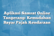 Aplikasi Samsat Online Tangerang: Kemudahan Bayar Pajak Kendaraan
