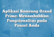 Aplikasi Samsung Grand Prime: Menambahkan Fungsionalitas pada Ponsel Anda