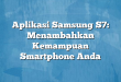 Aplikasi Samsung S7: Menambahkan Kemampuan Smartphone Anda