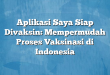 Aplikasi Saya Siap Divaksin: Mempermudah Proses Vaksinasi di Indonesia