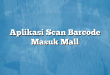 Aplikasi Scan Barcode Masuk Mall