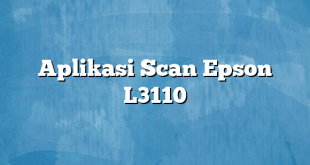 Aplikasi Scan Epson L3110