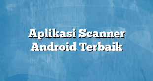 Aplikasi Scanner Android Terbaik