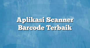 Aplikasi Scanner Barcode Terbaik