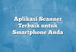 Aplikasi Scanner Terbaik untuk Smartphone Anda