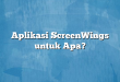 Aplikasi ScreenWings untuk Apa?