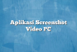 Aplikasi Screenshot Video PC