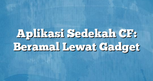 Aplikasi Sedekah CF: Beramal Lewat Gadget