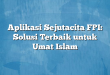 Aplikasi Sejutacita FPI: Solusi Terbaik untuk Umat Islam