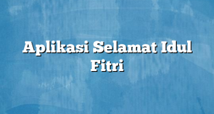 Aplikasi Selamat Idul Fitri