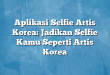 Aplikasi Selfie Artis Korea: Jadikan Selfie Kamu Seperti Artis Korea